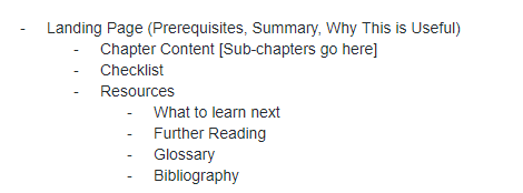 The recommended structure for chapters in The Turing Way. Chapters should have a landing page with a sections for prerequisites, summary, and why the chapter is useful. Chapters should also have a checklist and a resources subchapter in addition to the rest of the chapter content.